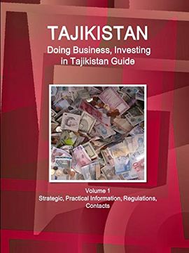 portada Tajikistan: Doing Business, Investing in Tajikistan Guide Volume 1 Strategic, Practical Information, Regulations, Contacts (World Business and Investment Library) 