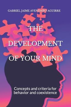 portada THE DEVELOPMENT Of YOUR MIND: Concepts and criteria for behavior and coexistence