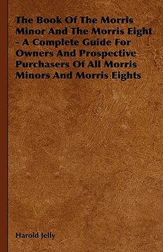portada the book of the morris minor and the morris eight - a complete guide for owners and prospective purchasers of all morris minors and morris eights