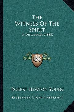 portada the witness of the spirit: a discourse (1882)