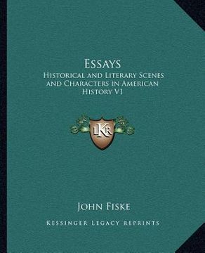portada essays: historical and literary scenes and characters in american history v1 (en Inglés)