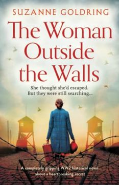 portada The Woman Outside the Walls: A Completely Gripping ww2 Historical Novel About a Heartbreaking Secret (en Inglés)