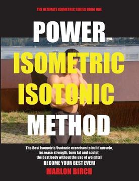 portada Power Isometric Isotonic Method: The Best Isometric Isotonic exercises to build muscle and get ripped (en Inglés)