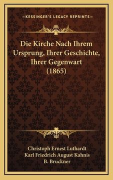 portada Die Kirche Nach Ihrem Ursprung, Ihrer Geschichte, Ihrer Gegenwart (1865) (in German)