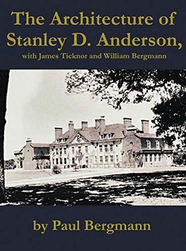 portada The Architecture of Stanley d. Anderson, With James Ticknor and William Bergmann (en Inglés)