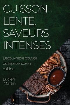 portada Cuisson Lente, Saveurs Intenses: Découvrez le pouvoir de la patience en cuisine (en Francés)