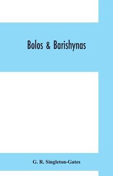 portada Bolos & Barishynas: being an account of the doings of the Sadleir-Jackson Brigade, and Altham Flotilla, on the North Dvina during the summ (en Inglés)