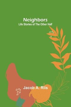 portada Neighbors: Life Stories of the Other Half (in English)