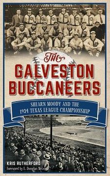 portada The Galveston Buccaneers: Shearn Moody and the 1934 Texas League Championship (in English)
