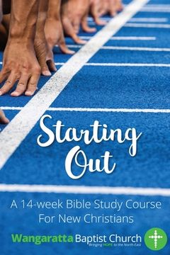 portada Starting Out: 14 Week Bible Study For New Christians (en Inglés)