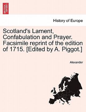 portada scotland's lament, confabulation and prayer. facsimile reprint of the edition of 1715. [edited by a. piggot.] (en Inglés)