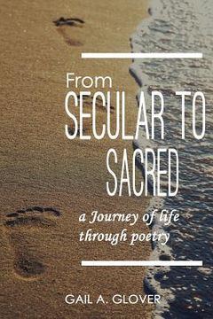 portada From Secular to Sacred: A Journey of Life Through Poetry (en Inglés)