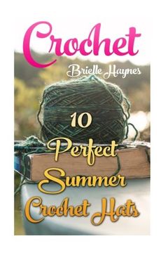 portada Crochet: 10 Perfect Summer Crochet Hats