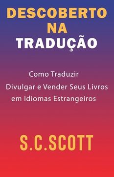 portada Descoberto na Tradução: Como Traduzir, Divulgar e Vender Seus Livros em Idiomas Estrangeiros (in Portuguese)
