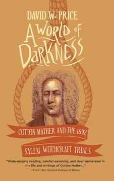 portada A World of Darkness: Cotton Mather and the 1692 Salem Witchcraft Trials (en Inglés)