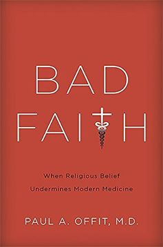 portada Bad Faith: When Religious Belief Undermines Modern Medicine (in English)