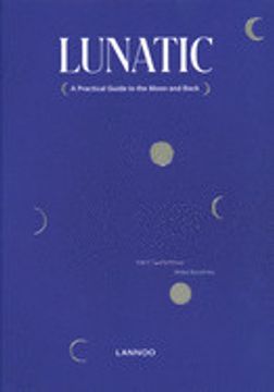 portada Lunatic: A Practical Guide to the Moon and Back (en Inglés)
