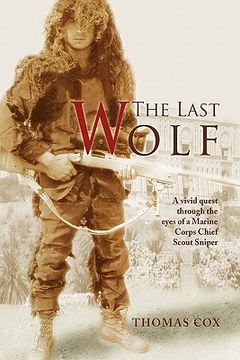portada The Last Wolf: A vivid quest through the eyes of a Marine Corps Chief Scout Sniper (en Inglés)