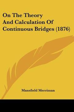 portada on the theory and calculation of continuous bridges (1876) (en Inglés)