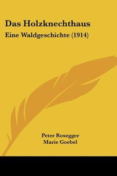portada das holzknechthaus: eine waldgeschichte (1914) (en Inglés)