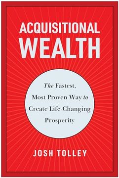 portada Acquisitional Wealth: The Fastest, Most Proven way to Create Life-Changing Prosperity (en Inglés)