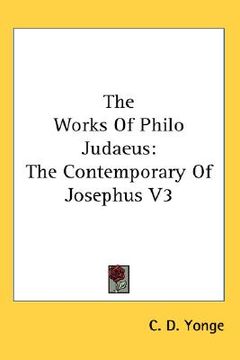 portada the works of philo judaeus: the contemporary of josephus v3 (en Inglés)