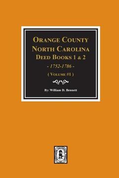 portada Orange County, North Carolina Deed Books 1 and 2, 1752-1786, Abstracts of. (Volume #1) (en Inglés)