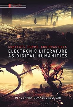 portada Electronic Literature as Digital Humanities: Contexts, Forms, and Practices (en Inglés)