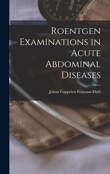 portada Roentgen Examinations in Acute Abdominal Diseases (en Inglés)