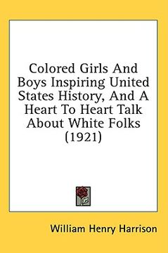 portada colored girls and boys inspiring united states history, and a heart to heart talk about white folks (1921) (en Inglés)