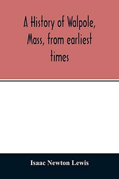 portada A History of Walpole, Mass, From Earliest Times (en Inglés)
