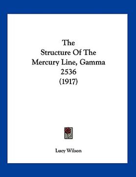 portada the structure of the mercury line, gamma 2536 (1917) (en Inglés)