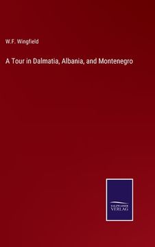 portada A Tour in Dalmatia, Albania, and Montenegro (en Inglés)