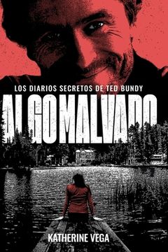 portada Algo malvado: Los diarios secretos de Ted Bundy
