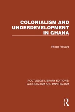 portada Colonialism and Underdevelopment in Ghana (Routledge Library Editions: Colonialism and Imperialism) 