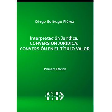 portada INTERPRETACION JURIDICA. CONVERSION JURIDICA. CONVERSION EN EL TITULO VALOR (in Spanish)