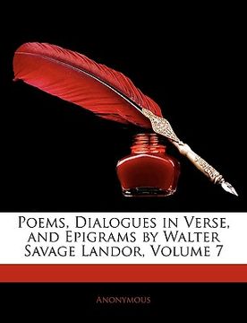 portada poems, dialogues in verse, and epigrams by walter savage landor, volume 7 (en Inglés)