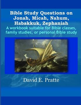 portada Bible Study Questions on Jonah, Micah, Nahum, Habakkuk, Zephaniah: A workbook suitable for Bible classes, family studies, or personal Bible study (en Inglés)