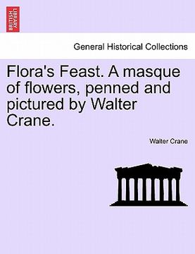 portada flora's feast. a masque of flowers, penned and pictured by walter crane. (in English)