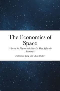 portada The Economics of Space: Who are the Players and How Do They Affect the Economy?