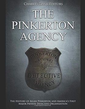 portada The Pinkerton Agency: The History of Allan Pinkerton and America’S First Major Private Detective Organization (in English)