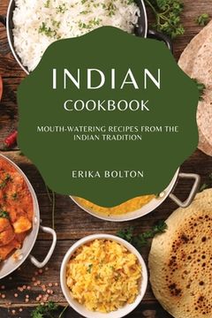 portada Indian Cookbook 2021: Mouth-Watering Recipes from the Indian Tradition (en Inglés)