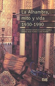 portada La Alhambra, Mito y Vida 1930-1990 (in Spanish)