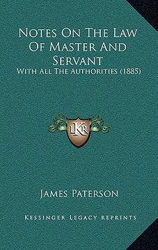 portada notes on the law of master and servant: with all the authorities (1885) (en Inglés)
