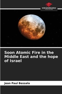 portada Soon Atomic Fire in the Middle East and the hope of Israel