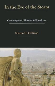 portada In the Eye of the Storm: Contemporary Theatre in Barcelona (en Inglés)