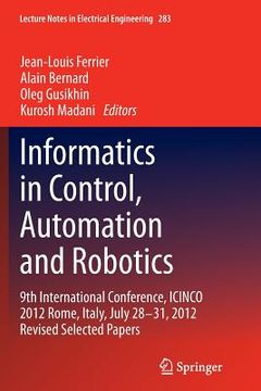 portada Informatics in Control, Automation and Robotics: 9th International Conference, Icinco 2012 Rome, Italy, July 28-31, 2012 Revised Selected Papers (en Inglés)