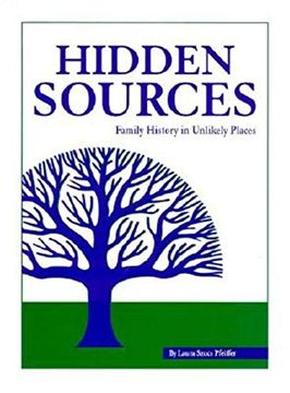 portada Hidden Sources: Family History in Unlikely Places (en Inglés)