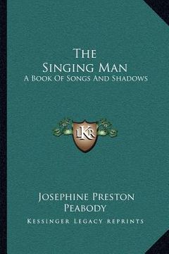 portada the singing man: a book of songs and shadows (en Inglés)