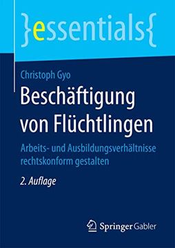 portada Beschäftigung von Flüchtlingen: Arbeits- und Ausbildungsverhältnisse Rechtskonform Gestalten (en Alemán)